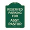 Signmission Parking Reserved for Asst. Pastor Heavy-Gauge Aluminum Architectural Sign, 24" x 18", G-1824-23397 A-DES-G-1824-23397 - alternate 1